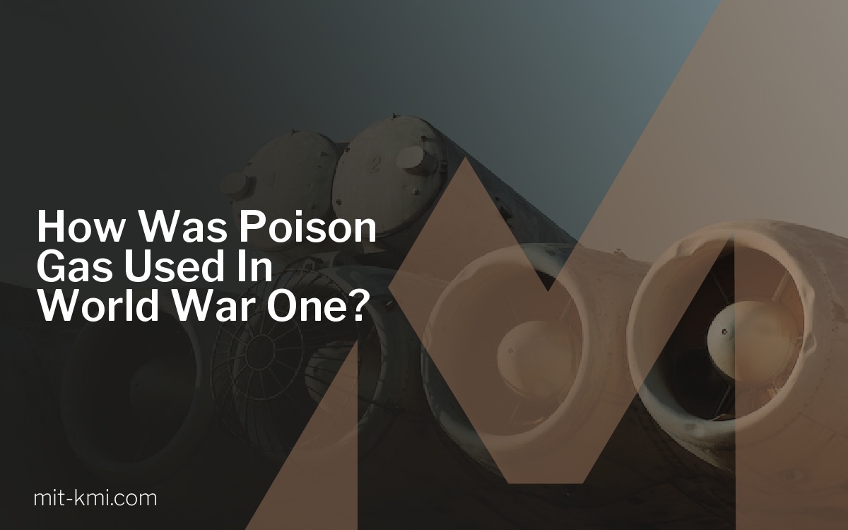 How Was Poison Gas Used In World War One?